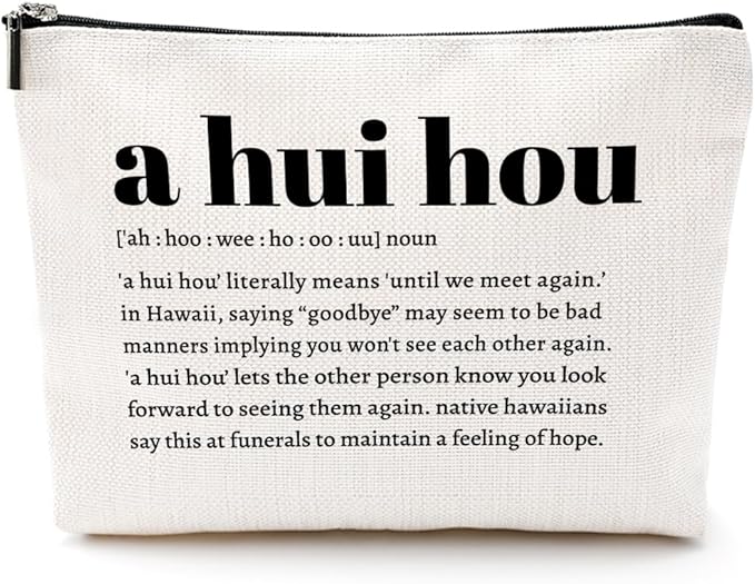 A Hui Hou Definition Inspirational Makeup Bag Hawaii Cosmetic Bag Hawaiian Gifts Hawaiian souvenirs Thank You Gifts for Women Female Grandma Mom Sister Bestie Travel Toiletry Bag Christmas Birthday