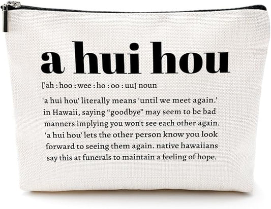 A Hui Hou Definition Inspirational Makeup Bag Hawaii Cosmetic Bag Hawaiian Gifts Hawaiian souvenirs Thank You Gifts for Women Female Grandma Mom Sister Bestie Travel Toiletry Bag Christmas Birthday