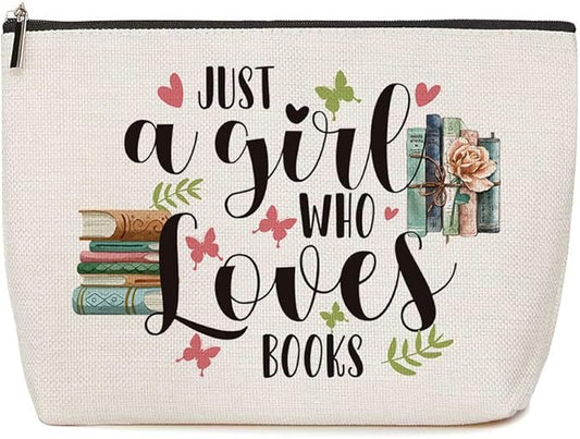 Book Lovers Gifts Just A Girl Who Loves Books Makeup Bag Gifts for Readers Book Lovers Women Birthday Gift for Her Sister Best Friend Daughter Book Gifts Inspirational Gifts